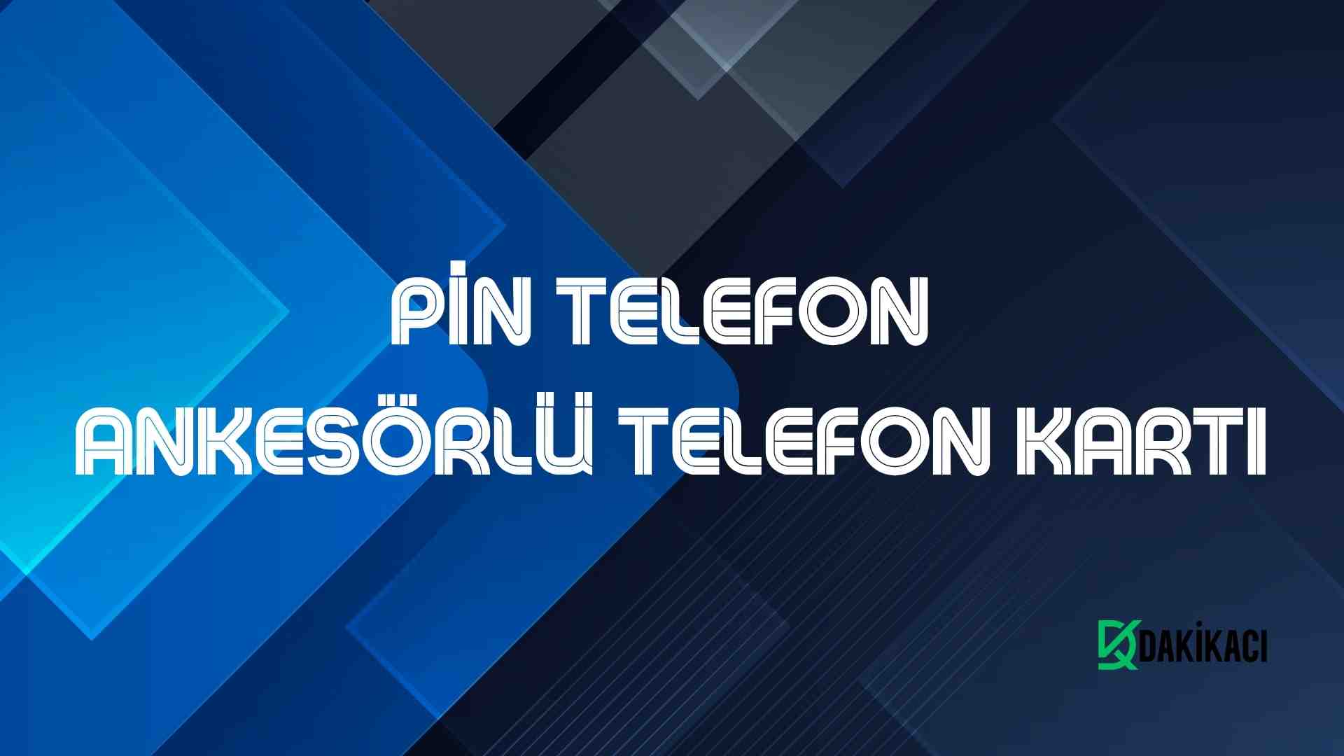 PİN TELEFON ANKESÖRLÜ TELEFON KARTI